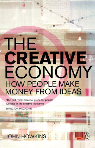 The creative economy : how people make money from ideas