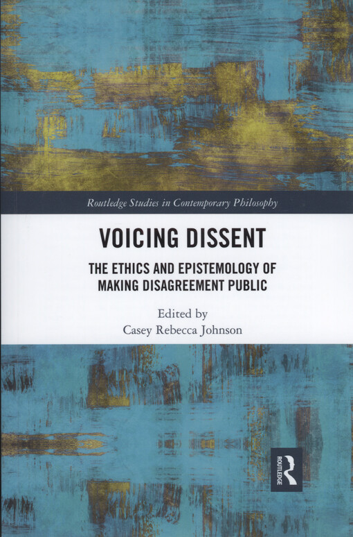 Voicing dissent : the ethics and epistemology of making disagreement public