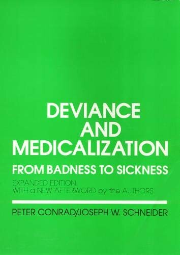 Deviance and Medicalization: From Badness to Sickness : With a New Afterword by the Authors