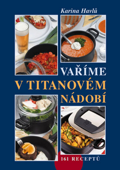 Vaříme v titanovém nádobí: 161 receptů