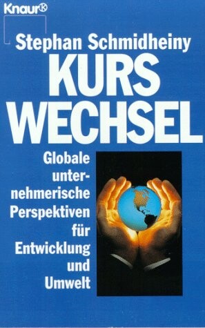 Kurswechsel : globale unternehmerische Perspektiven für Entwicklung und Umwelt