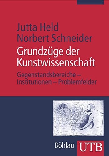 Grundzüge der Kunstwissenschaft : Gegenstandsbereiche, Institutionen, Problemfelder