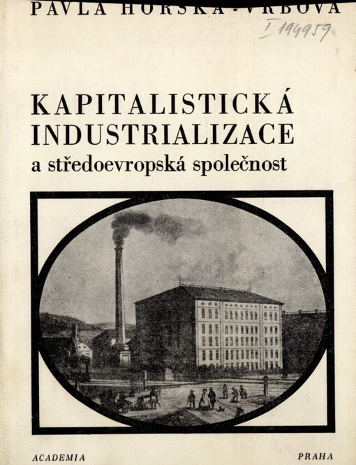 Kapitalistická industrializace a středoevropská společnost :příspěvek ke studiu formování tzv. průmyslové společnosti