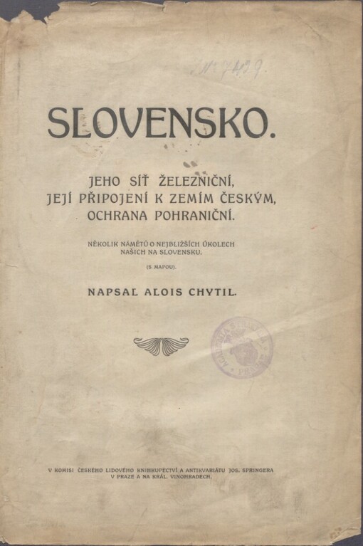 Slovensko: jeho síť železniční, její připojení k zemím českým, ochrana pohraniční : několik námětů o nejbližších úkolech našich na Slovensku