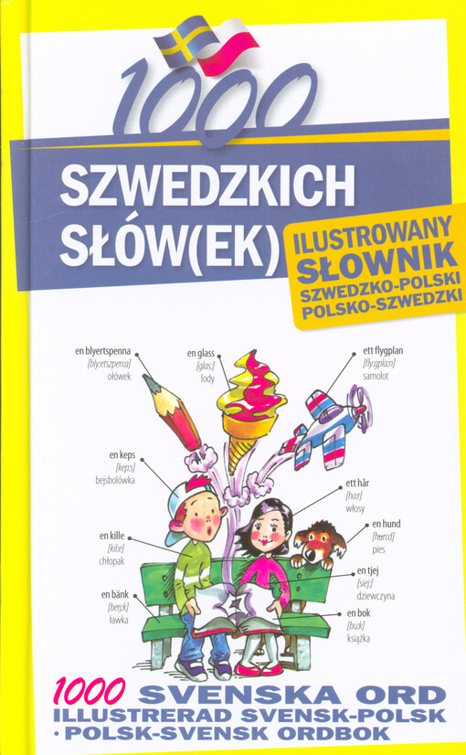 1000 szwedzkich słów(ek) : ilustrowany słownik szwedzko-polski, polsko-szwedzki = 1000 svenska ord : illustrerad svensk-polsk, polsk-svensk ordbok