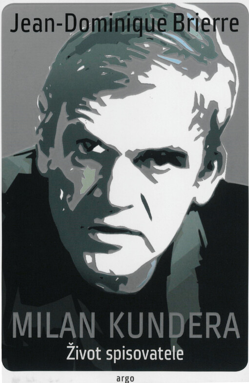 Milan Kundera : život spisovatele