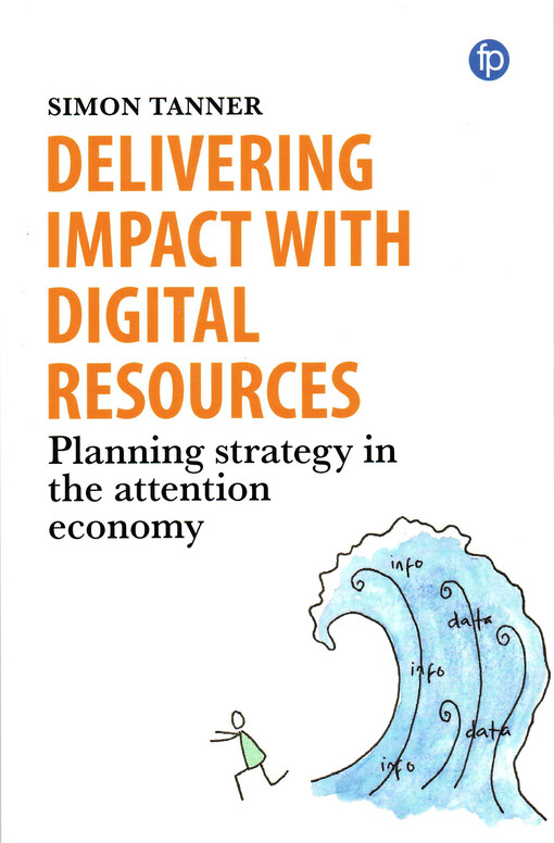 Delivering impact with digital resources : planning your strategy in the attention economy