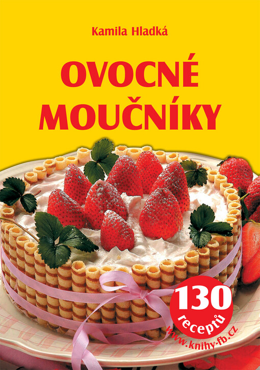 Ovocné moučníky : 130 receptů