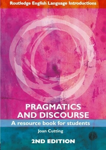Pragmatics and Discourse: A Resource Book for Students (Routledge English Language Introductions)