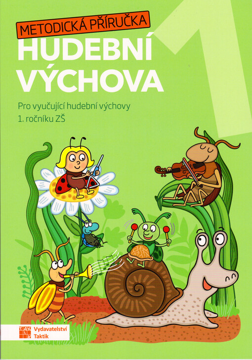 Hudební výchova 1 : metodická příručka : pro vyučující hudební výchovy 1. ročníku ZŠ