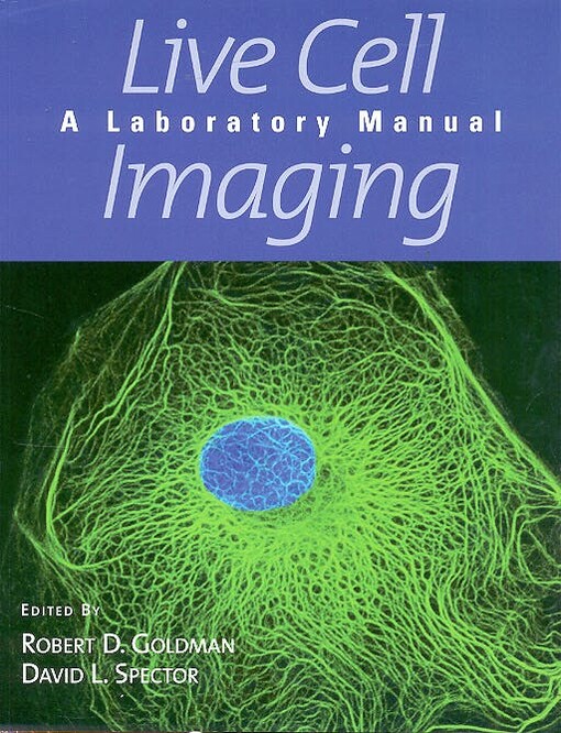 Live cell imaging : a laboratory manual