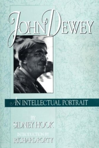 John Dewey: An Intellectual Portrait