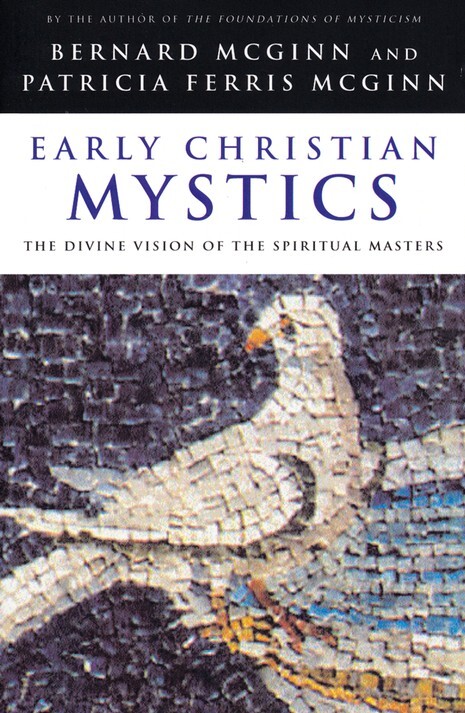 Early Christian Mystics: The Divine Vision of Spiritual Masters