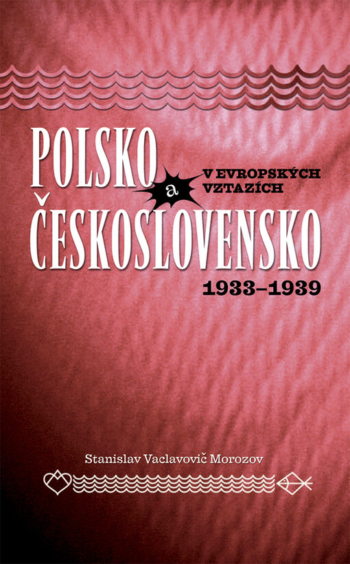 Polsko a Československo v evropských vztazích 1933-1939: jak stoupenci Pilsudského bojovali za nové uspořádání Evropy