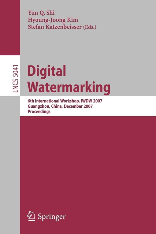 Digital watermarking : 6th International Workshop, IWDW 2007 : Guangzhou, China, December 3-5, 2007 : proceedings