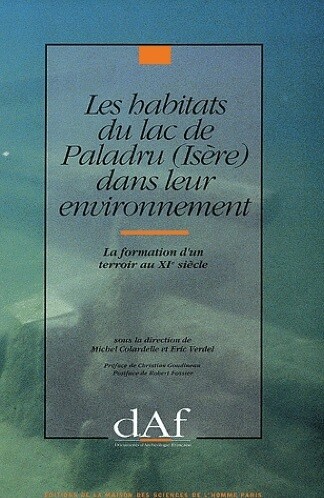 Les Habitats du lac de Paladru (Isere) dans leur environnement: La formation d'un terroir au XIe siecle (Documents d'archeologie francaise) (French Edition)