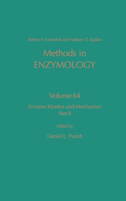Enzyme Kinetics and Mechanism, Part B: Isotopic Probes and Complex Enzyme Systems, Volume 64: Volume 64: Enzyme Kinetics and Mechanism Part B (Enzyme Kinetics & Mechanism)