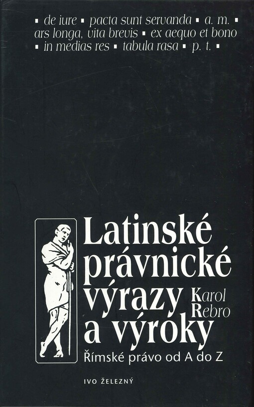 Latinské právnické výrazy a výroky : římské právo od A do Z