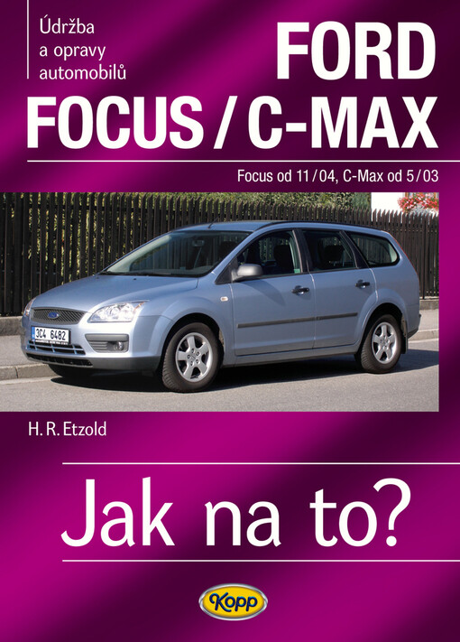 Údržba a opravy automobilů Ford Focus II od 11/04, Ford C-Max od 5/03: zážehové motory..., vznětové motory, 1. vyd.