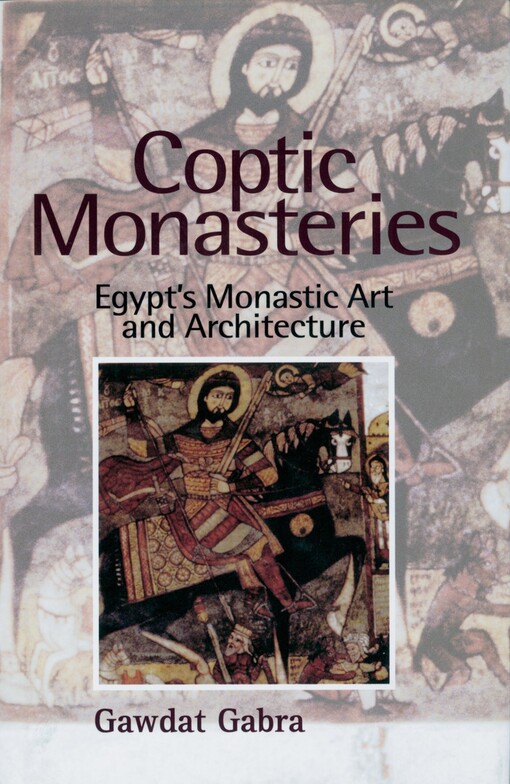Coptic Monasteries: Egypt's Monastic Art and Architecture