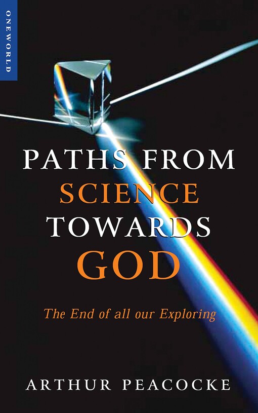 Paths from science towards God : the end of all our exploring