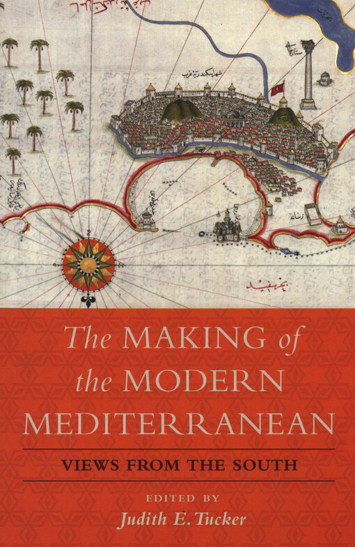 The making of the modern Mediterranean : views from the South