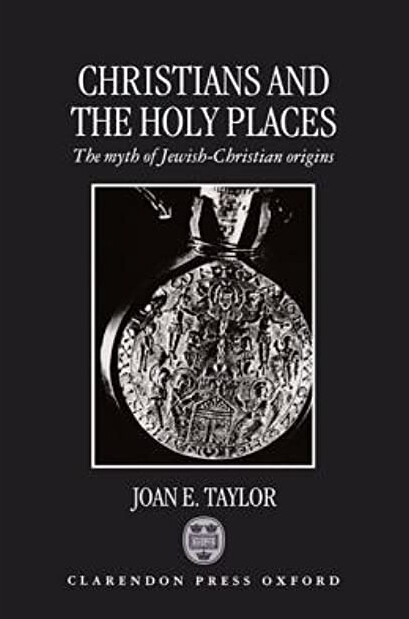 Christians and the holy places : the myth of Jewish-Christian origins