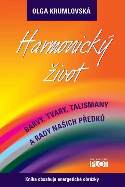 Harmonický život: barvy, tvary, talismany a rady našich předků
