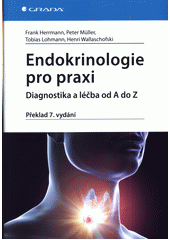 Endokrinologie pro praxi : diagnostika a léčba od A do Z  (odkaz v elektronickém katalogu)