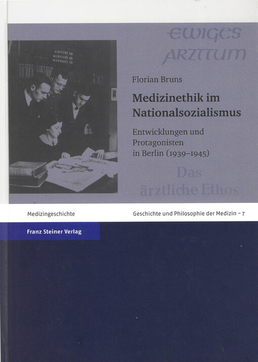 Medizinethik im Nationalsozialismus : Entwicklungen und Protagonisten in Berlin (1939 - 1945)