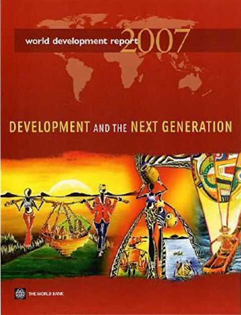 World Development Report 2007 : Development and the next generation