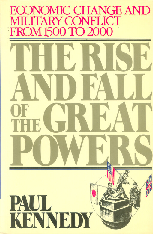 The Rise and fall of the great powers :economic change and military conflict from 1500 to 2000