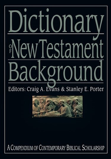 Dictionary of New Testament Background (The IVP Bible Dictionary Series)