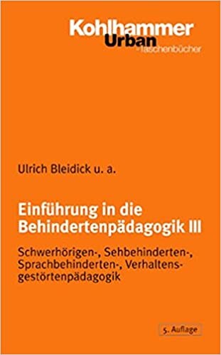 Einführung in die Behindertenpädagogik. Band III, Schwerhörigenpädagogik, Sehbehindertenpädagogik, Sprachbehindertenpädagogik, Verhaltensgestörtenpädagogik