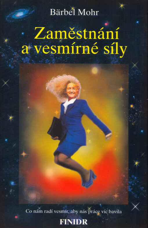 Zaměstnání a vesmírné síly: co nám radí vesmír, aby nás práce víc bavila