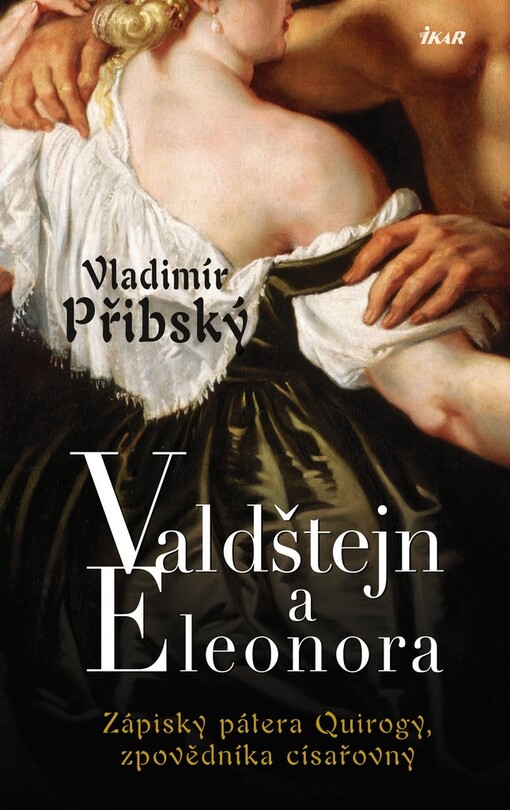 Valdštejn a Eleonora: zápisky pátera Quirogy, zpovědníka císařovny