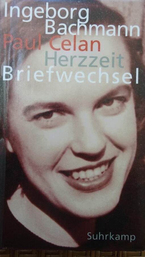 Herzzeit: Ingeborg Bachmann - Paul Celan : der Briefwechsel : mit den Briefwechseln zwischen Paul Celan und Max Frisch sowie zwischen Ingeborg Bachmann und Giséle Celan-Lestrange