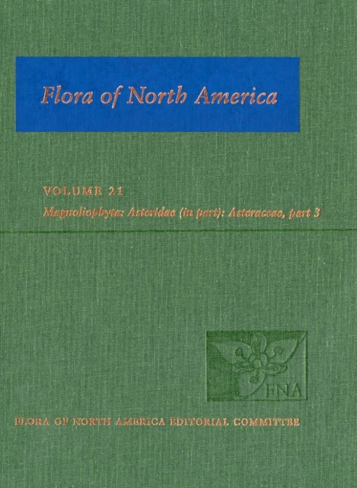 Flora of North America north of Mexico. Vol. 21, Magnoliophyta : Asteridae. Part 8, Asteraceae, part 3
