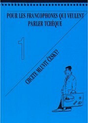 Pour les francophones qui veulent parler tchèque : (le tchèque pour débutants). I. = Chcete mluvit česky?. 1. díl