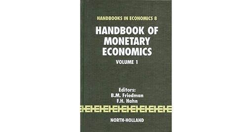 Handbook of Monetary Economics (Handbooks in Economics)