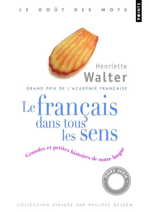 Le français dans tous les sens : grandes et petites histoires de notre langue
