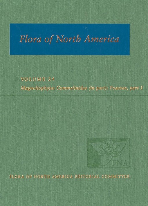 Flora of North America : North of Mexico. Vol. 24, Magnoliophyta : Commelinidae (in part), Poaceae. Part 1