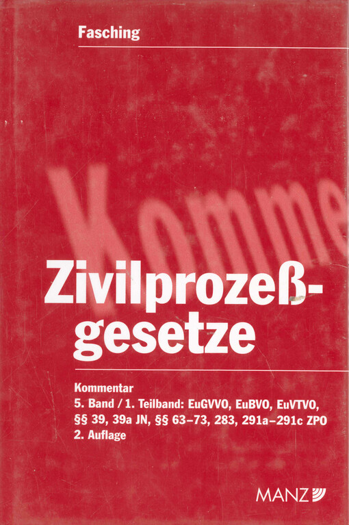 Kommentar zu den Zivilprozeßgesetzen. 5. Band/1. Teilband, EuGVVO, EuBVO, EuVTVO, §§ 39, 39 a JN, §§ 63 bis 73, 283, 291 a bis 291 c ZPO