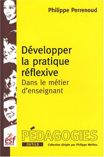 Développer la pratique réflexive dans le métier d' enseignant : professionnalisation at raison pédagogique