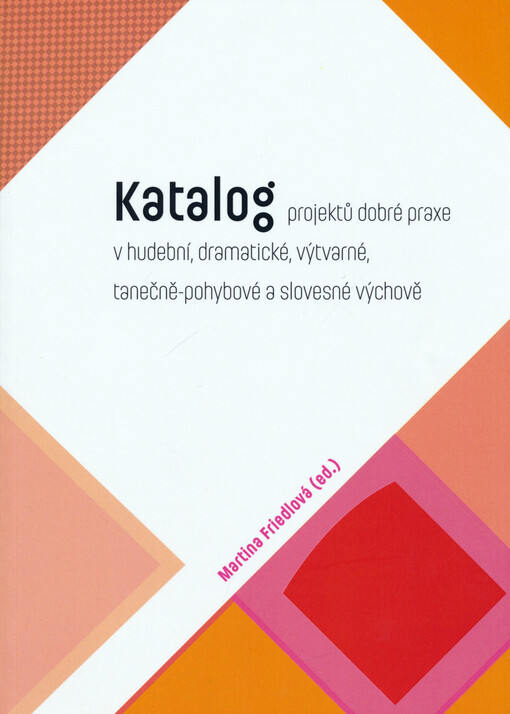 Katalog projektů dobré praxe v hudební, dramatické, výtvarné, tanečně-pohybové a slovesné výchově