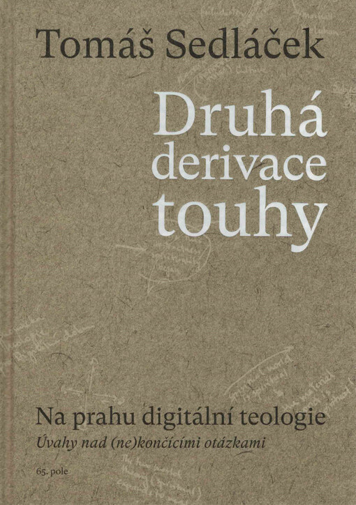 Druhá derivace touhy : na prahu digitální teologie : úvahy nad (ne)končícími otázkami