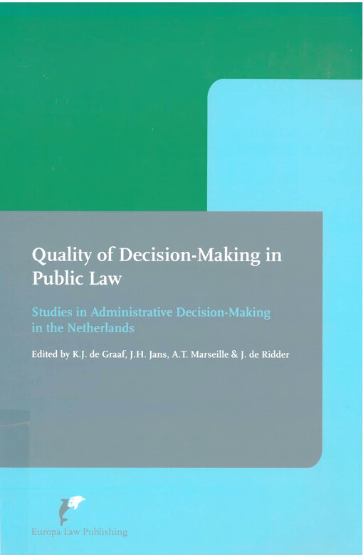 Quality of decision-making in public law : studies in administrative decision-making in the Netherlands