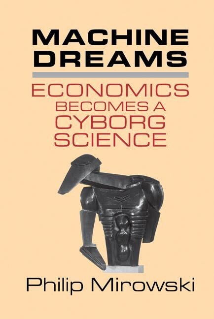 Machine dreams : ecomics becomes a cyborg science