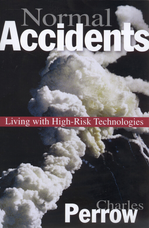 Normal accidents : living with high-risk technologies : with a new afterword and a postrscript on the Y2K problem