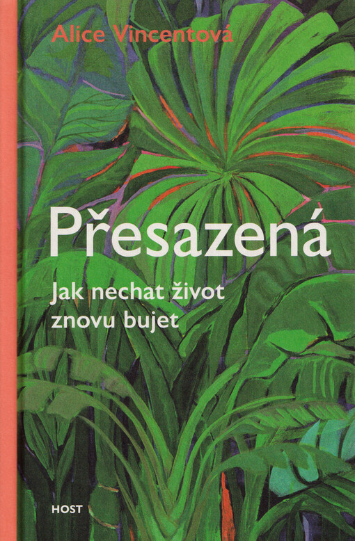 Přesazená : jak nechat život znovu bujet